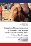 Evaluation of Semen Parameters of Brahman Cross, Holstein Cross & Local Bulls Using Near-Infrared Spectroscopy cover