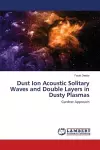 Dust Ion Acoustic Solitary Waves and Double Layers in Dusty Plasmas cover