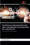 Continuous improvement and lean management prerequisites for Industry 4.0 cover