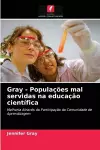 Gray - Populações mal servidas na educação científica cover