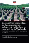 Une analyse économique de la plantation de palmiers à huile dans le nord-est de la Thaïlande cover