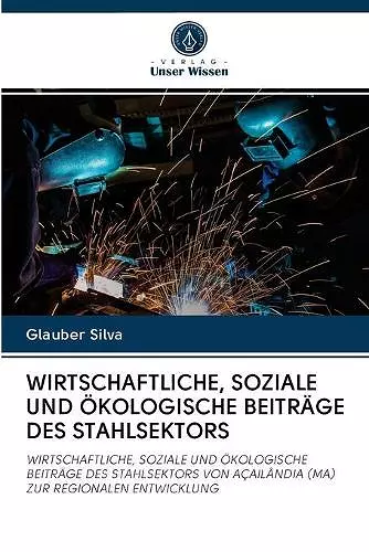 Wirtschaftliche, Soziale Und Ökologische Beiträge Des Stahlsektors cover