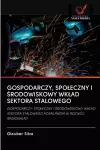 Gospodarczy, Spoleczny I Środowiskowy Wklad Sektora Stalowego cover