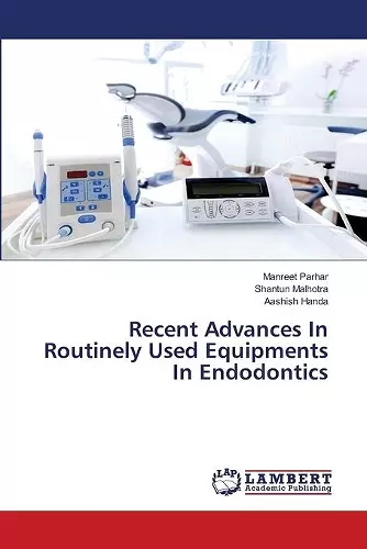 Recent Advances In Routinely Used Equipments In Endodontics cover