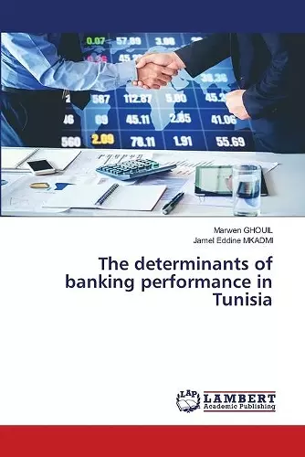 The determinants of banking performance in Tunisia cover