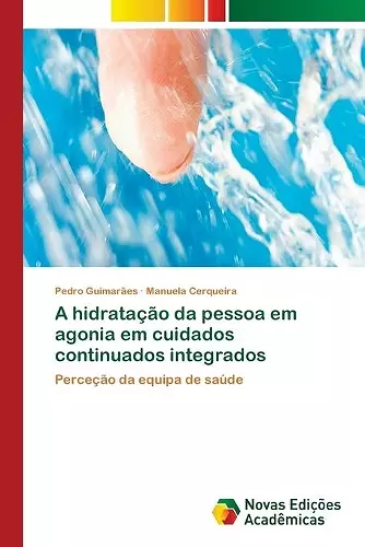 A hidratação da pessoa em agonia em cuidados continuados integrados cover