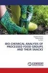 Bio-Chemical Analysis of Processed Food Groups and Their Snacks cover