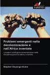 Problemi emergenti nella decolonizzazione e nell'Africa inventata cover