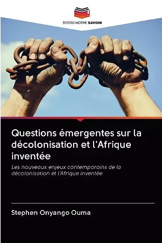 Questions émergentes sur la décolonisation et l'Afrique inventée cover