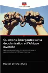 Questions émergentes sur la décolonisation et l'Afrique inventée cover