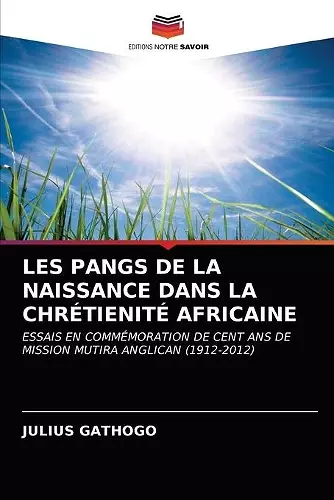 Les Pangs de la Naissance Dans La Chrétienité Africaine cover