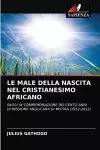 Le Male Della Nascita Nel Cristianesimo Africano cover