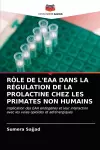 Rôle de l'Eaa Dans La Régulation de la Prolactine Chez Les Primates Non Humains cover