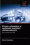 Prawa czlowieka w systemie wartości uniwersalnych cover