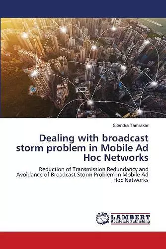 Dealing with broadcast storm problem in Mobile Ad Hoc Networks cover