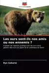 Les ours sont-ils nos amis ou nos ennemis ? cover