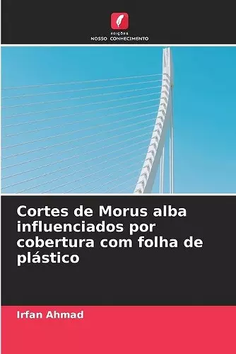 Cortes de Morus alba influenciados por cobertura com folha de plástico cover