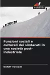 Funzioni sociali e culturali dei sindacati in una società post-industriale cover