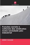 Funções sociais e culturais dos sindicatos numa sociedade pós-industrial cover