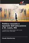 Politica razziale e spaziale dell'educazione a St. Louis, MO cover