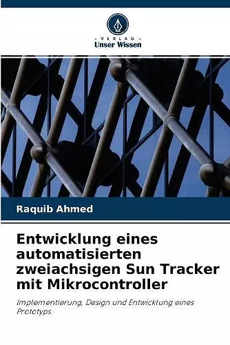 Entwicklung eines automatisierten zweiachsigen Sun Tracker mit Mikrocontroller cover