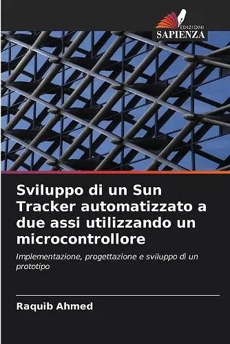 Sviluppo di un Sun Tracker automatizzato a due assi utilizzando un microcontrollore cover