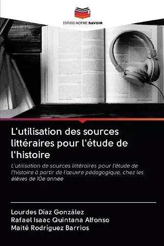 L'utilisation des sources littéraires pour l'étude de l'histoire cover