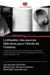 L'utilisation des sources littéraires pour l'étude de l'histoire cover