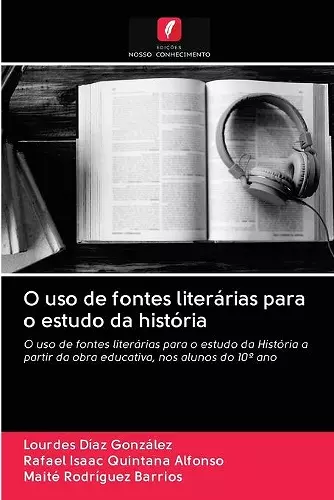 O uso de fontes literárias para o estudo da história cover