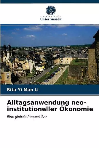 Alltagsanwendung neo-institutioneller Ökonomie cover