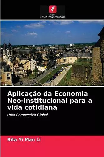 Aplicação da Economia Neo-institucional para a vida cotidiana cover