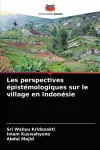 Les perspectives épistémologiques sur le village en Indonésie cover