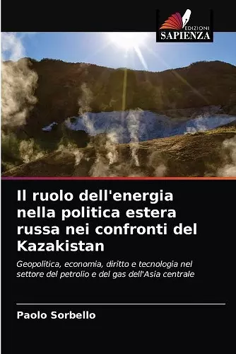 Il ruolo dell'energia nella politica estera russa nei confronti del Kazakistan cover