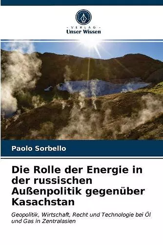 Die Rolle der Energie in der russischen Außenpolitik gegenüber Kasachstan cover