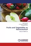 Fruits and Vegetables as Nutraceutical cover