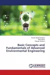 Basic Concepts and Fundamentals of Advanced Environmental Engineering cover
