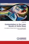 Existentialism in the Later Novels of Anita Desai cover