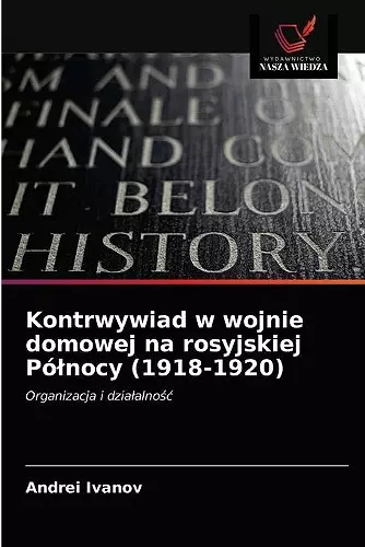 Kontrwywiad w wojnie domowej na rosyjskiej Pólnocy (1918-1920) cover