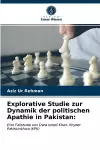 Explorative Studie zur Dynamik der politischen Apathie in Pakistan cover