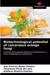 Biotechnological potential of calcareous orange fungi cover