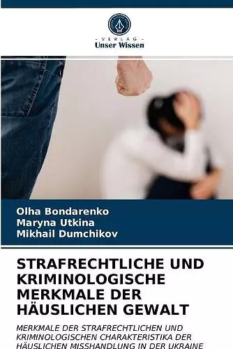 Strafrechtliche Und Kriminologische Merkmale Der Häuslichen Gewalt cover