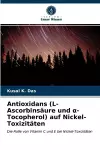 Antioxidans (L-Ascorbinsäure und α-Tocopherol) auf Nickel-Toxizitäten cover