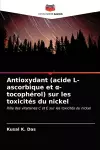 Antioxydant (acide L-ascorbique et α- tocophérol) sur les toxicités du nickel cover