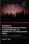 Dzialanie przeciwutleniaczy (kwas L-askorbinowy i α- tokoferol) na toksycznośc niklu cover