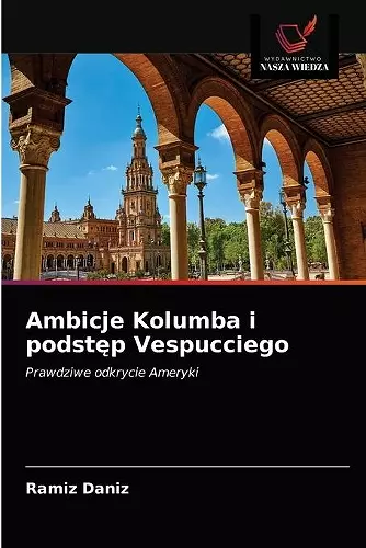 Ambicje Kolumba i podstęp Vespucciego cover