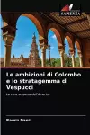 Le ambizioni di Colombo e lo stratagemma di Vespucci cover
