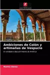 Ambiciones de Colón y artimañas de Vespucio cover
