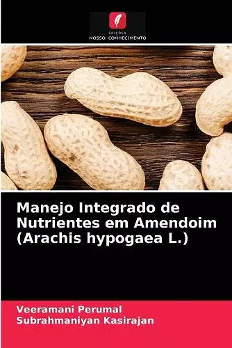 Manejo Integrado de Nutrientes em Amendoim (Arachis hypogaea L.) cover