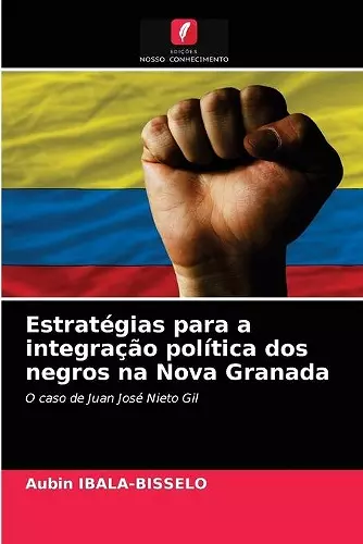 Estratégias para a integração política dos negros na Nova Granada cover