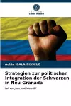 Strategien zur politischen Integration der Schwarzen in Neu-Granada cover